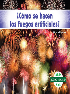 cover image of ¿Cómo se hacen los fuegos artificiales? (How Is a Firework Made?)